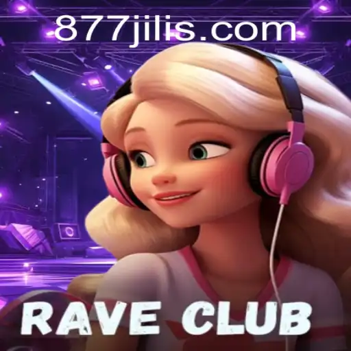 RaveClub: The Ultimate Gaming Experience with 877JILI